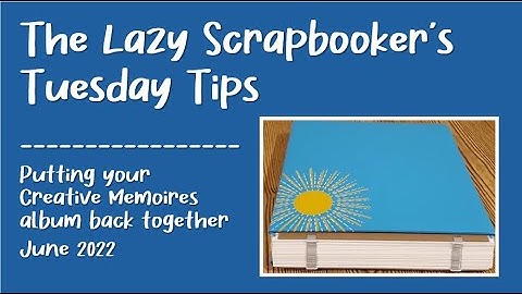 Tuesday Tip:  Putting your Creative Memories album back together