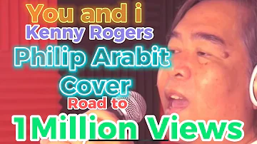 You And I - Kenny Rogers (Philip Arabit Cover)