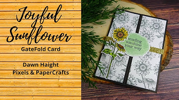 Joyful Sunflower Gate Fold Card | Pixels and Papercrafts