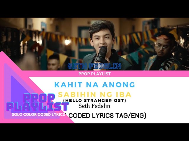 Seth Fedelin - Kahit Na Anong Sabihin Ng Iba (Hello Stranger OST) (Solo Color Coded Lyrics TAG/ENG) class=