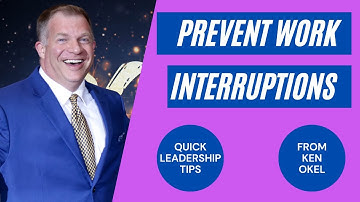 Quick Leadership Tips: Prevent Interruptions at Work