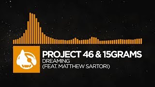 Video thumbnail of "[House] - Project 46 & 15grams - Dreaming (feat. Matthew Sartori)"