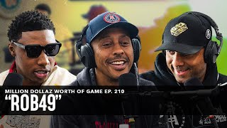 ROB49: MILLION DOLLAZ WORTH OF GAME EPISODE 210