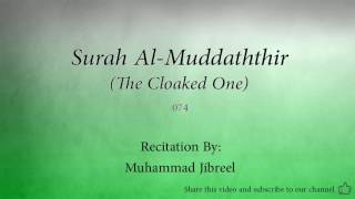 Surah Al Muddaththir The Cloaked One   074   Muhammad Jibreel   Quran Audio