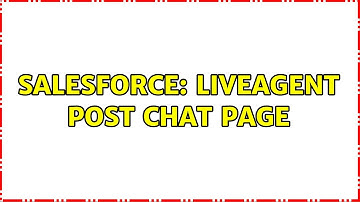 Salesforce: Liveagent post chat page