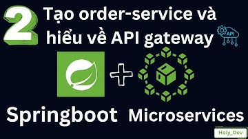 Bài 2: Tạo Order Service & Hiểu về API Gateway | Spring Boot Microservices – Học từ số 0