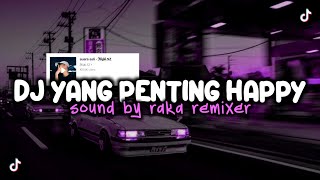 Dj Viral TikTok - Dj Yang Penting Happy By Raka Remixer
