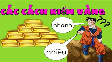 Ngọc Rồng Blue - Cách kiếm vàng đơn giản hiệu quả cho anh em cày chay