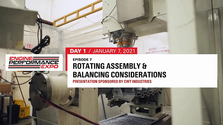 Engine Performance Expo Day 1 - Episode 7 : Rotating Assembly & Balancing Considerations