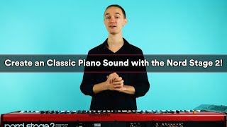 How to Create a Classic Piano Sound with the Nord Stage 2