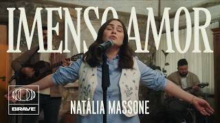 Imenso Amor - Natália Massone & BRAVE