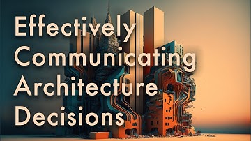 Effectively Communicating Architecture Decisions (with ADRs)