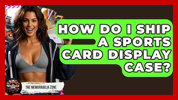 How Do I Ship A Sports Card Display Case? - The Memorabilia Zone