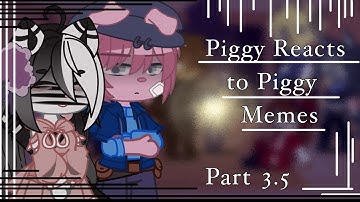 Piggy Reacts to Piggy Memes Part 3.5/4 (Golden Leaf)
