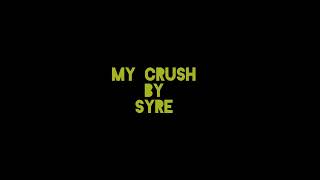 Syre (my crush)