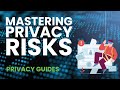 Mastering Privacy Risks