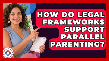 How Do Legal Frameworks Support Parallel Parenting? - Single Parent Support Hub