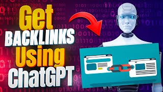 How To Get High Quality Backlinks With ChatGPT 🔗 (3 Simple Ways)