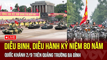 🔴 TRỰC TIẾP: Diễu binh, diễu hành kỷ niệm 80 năm Quốc khánh 2/9 trên Quảng trường Ba Đình | VOV
