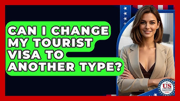 Can I Change My Tourist Visa To Another Type? - US Citizenship Immigration Guide