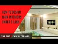 How to Design 1bhk Interiors Under 3 Lakh Budget | Affordable And Modern Interior.