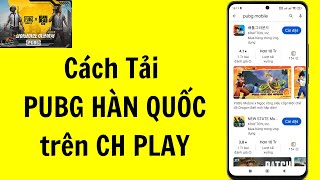 Cách tải PUBG Mobile bản Hàn Quốc trên Android 2024