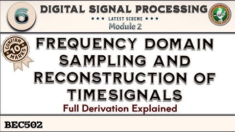 4.Frequency Domain Sampling And Reconstruction Of Time Signals Derivation Explained 5th Sem ECE VTU