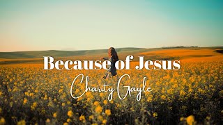 Because of Jesus (Lyric Video) | Charity Gayle chords