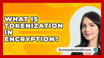 What Is Tokenization In Encryption? - BusinessGuide360.com