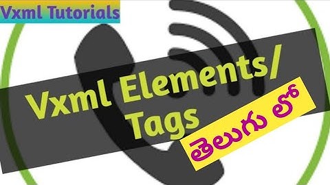 VXML #Telugu Tutorials  Elements Overview