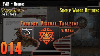 Foundry VTT V12 (SWB) From the Ground Up ~ E014 ~ Regions