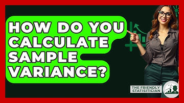 How Do You Calculate Sample Variance? - The Friendly Statistician