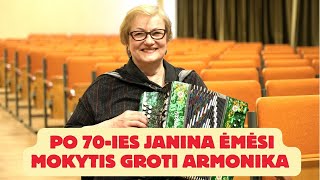 Po 70-ies Janina Seiliuvienė ėmėsi įgyvendinti savo svajonės - išmokti groti armonika.