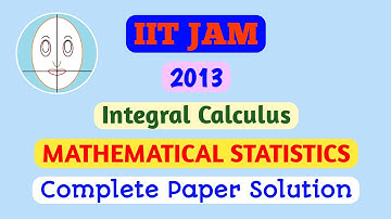 IIT JAM (2013) | Integral Calculus | Mathematical Statistics | Paper Solution