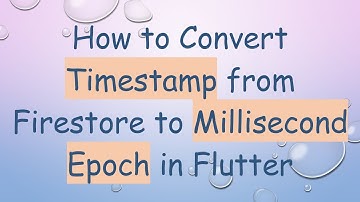 How to Convert Timestamp from Firestore to Millisecond Epoch in Flutter