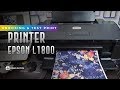 BELI PRINTER EPSON L1800 DI TAHUN 2019 APAKAH MASIH WORTH IT?