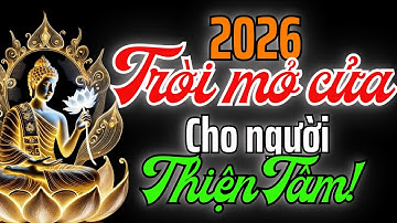 2026 ĐẾN, TRỜI MỞ CỬA CHO NGƯỜI THIỆN TÂM – Ý CHÍ CÀNG MẠNH, VẬN CÀNG LÊN