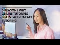 5 reasons why online tutoring beats facetoface tutoring