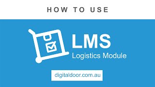 LMS (Logistics Management System) Module - How to Use | Digital Door AUS