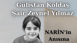 Gülistan Koldaş - Şair Zeynel Yıılmaz / Yitirdim Yavrumu - Narinin Anısına Ağıt