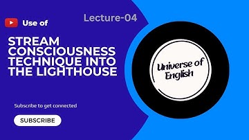 The Use of Stream of Consciousness in to the Lighthouse | Virginia Woolf’s Narrative Technique