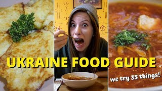 UKRAINE FOOD GUIDE | Introduction to Ukrainian Cuisine (WE TRY 35 THINGS!)