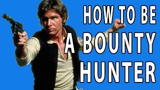 How to Be a Bounty Hunter - EPIC HOW TO
