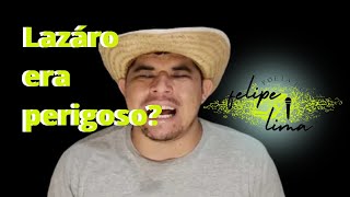 Felipe Lima Repentista Lazáro Era Perigoso?