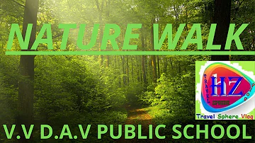 Nature walk|| VV DAV PUBLIC SCHOOL|| TRAVEL SPHERE HZ VLOGS