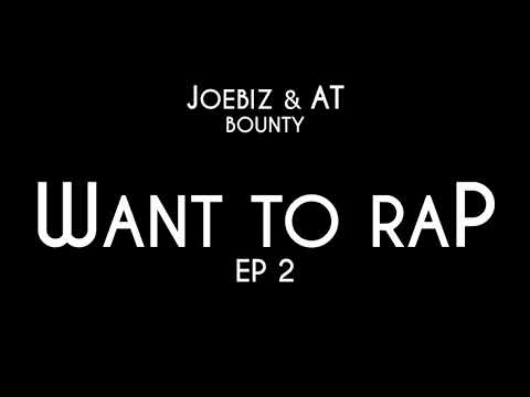 WANT TO RAP - JOEBIZ & BOUNTY & AT