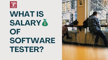 What Is The Salary Of A Software Tester? I Wish I Had Known