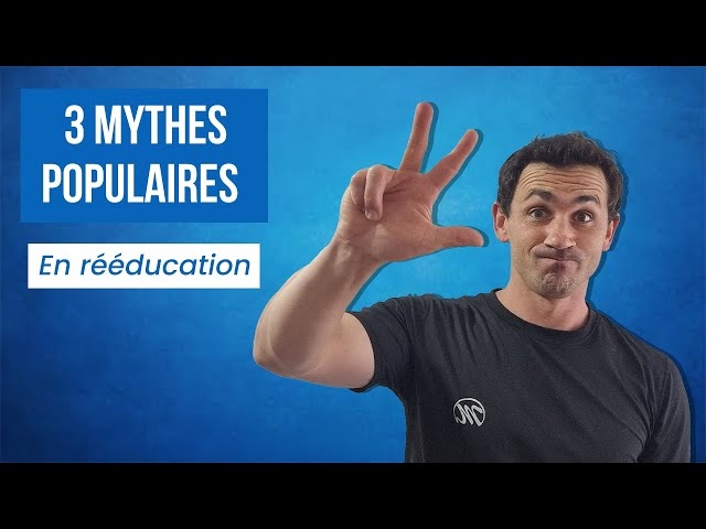 3 Mythes en Rééducation que vous devez connaître !