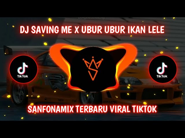 DJ SAVING ME X UBUR UBUR IKAN LELE VIRAL TIKTOK || DJ SANFONAMIX  TERBARU 2023 class=