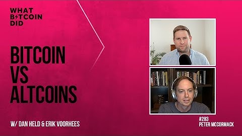 Video - Bitcoin Vs Altcoins with Dan Held & Erik Voorhees